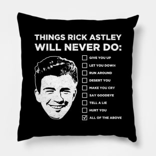 Things Rick Astley Will Never Do Pillow