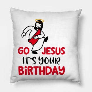 Go Jesus Its Your Birthday Pillow