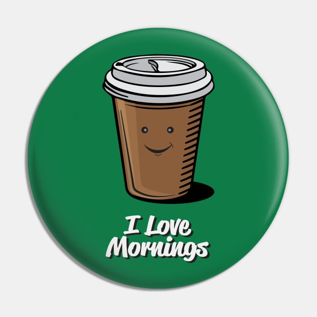 I Love Mornings Pin by Vin Zzep