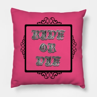 Ride or Die Pillow