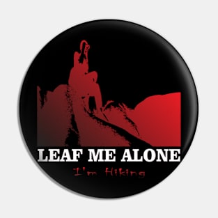 Adventure Lovers Travels Leaf Me Alone, I'm Hiking Best Nature Pin