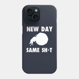 New Day, Same Shit Phone Case