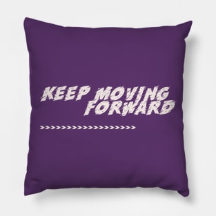 Keep Moving Forward Pillow