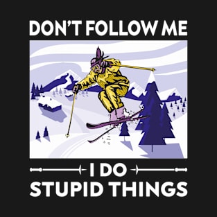 Dont follow me I Do stupid Things snowboarding lover gift T-Shirt