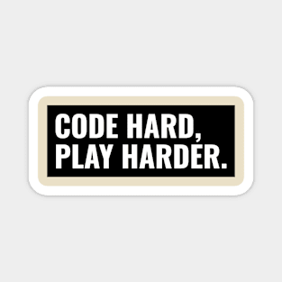 CODE HARD, PLAY HARDER Magnet