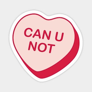 Can U Not Rejected Candy Heart Magnet