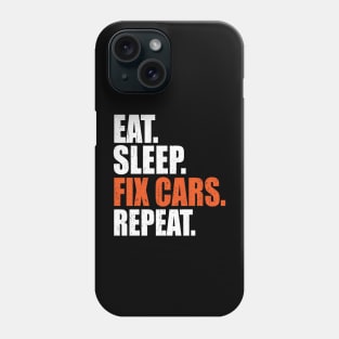 Eat Sleep Fix Cars Repeat Auto Mechanic Phone Case