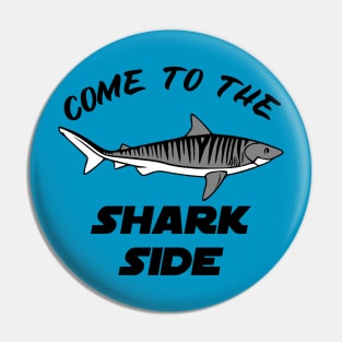 Come to the Shark Side Pin