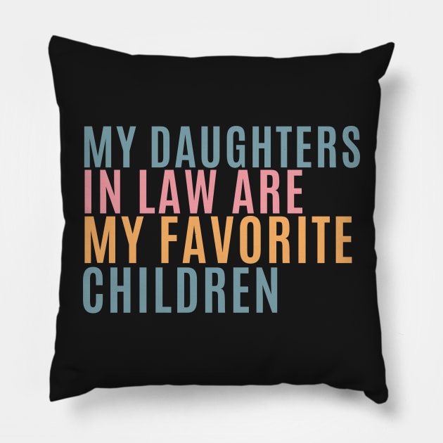 my daughters in law are my favorite children Pillow by manandi1