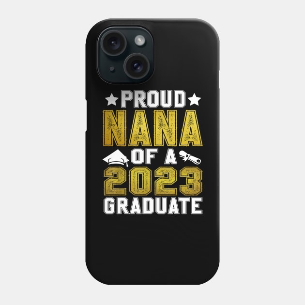 Proud Nana Of A 2023 Graduate Senior Graduation Phone Case by cogemma.art