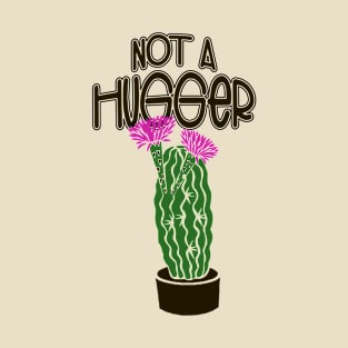 Not a hugger Funny cactus T-Shirt