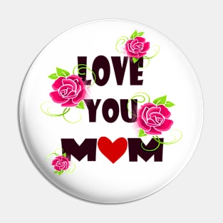 Love you mom Pin