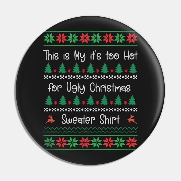 This My Too Hot for Ugly Christmas Sweater Shirt Pin by MidnightSky07