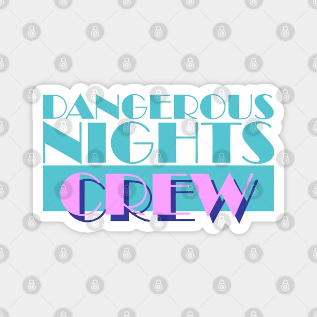 Dangerous Nights Crew Magnet by darklordpug