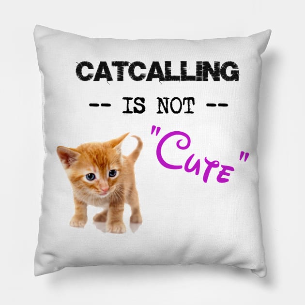 Stop Catcalling Pillow by TheFightingFeminist