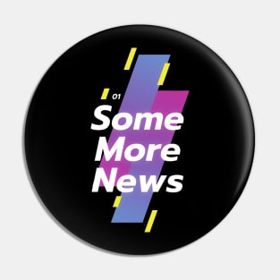 Some More News Pin