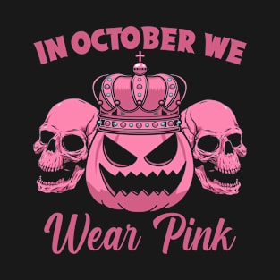 In October We Wear Pink Sugar Skull Breast Cancer Awareness T-Shirt