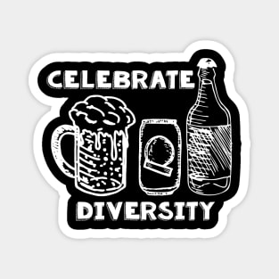 Celebrate Diversity Love All Kinds Of Beer Magnet