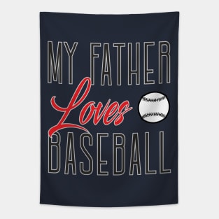 My father loves baseball Tapestry