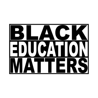 Black education matters T-Shirt