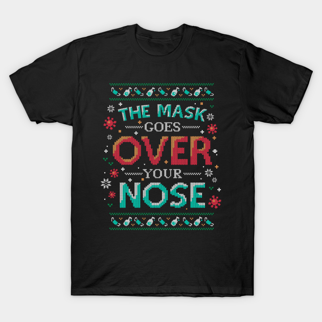 Mask Over Nose 2020 Pandemic Christmas - Pandemic - T-Shirt