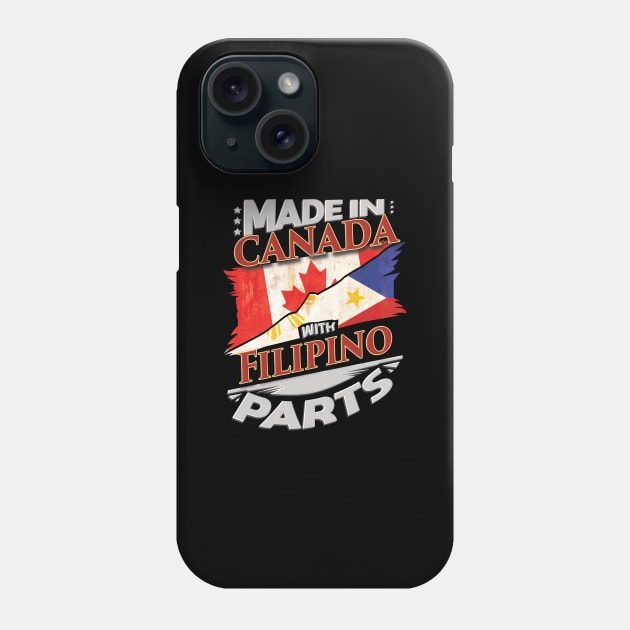 Made In Canada With Filipino Parts - Gift for Filipino From Philippines Phone Case by Country Flags