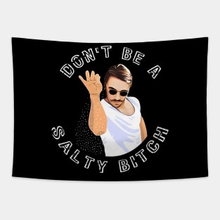 Don't Be a Salty Bitch Meme Tapestry