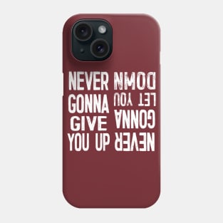 Never Gonna Give You Up / Never Gonna Let You Down Phone Case