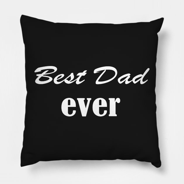 Best Dad Ever.Father's Day Gift, Funny Gift For Dad . Pillow by Islanr