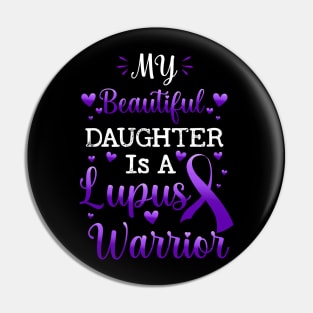 My Beautiful Daughter Is A Lupus Warrior, Lupus Awareness Pin