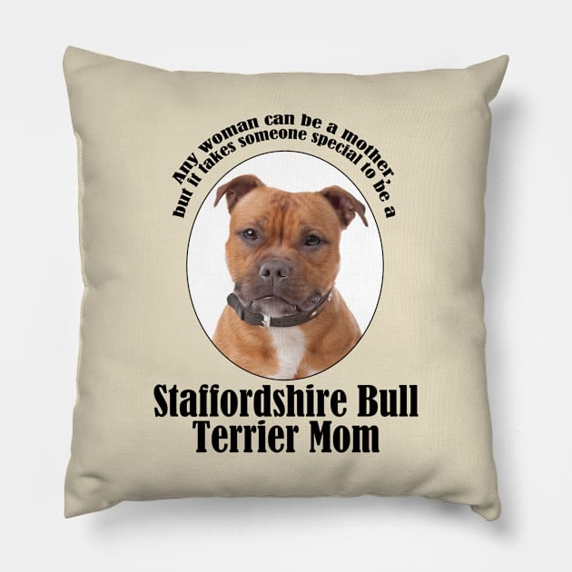 Staffordshire Bull Terrier Mom Pillow by You Had Me At Woof