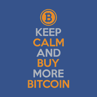 Keep Calm And Buy More Bitcoin T-Shirt