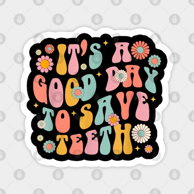 It's A Beautiful Day To Save Teeth Magnet by dtr_art