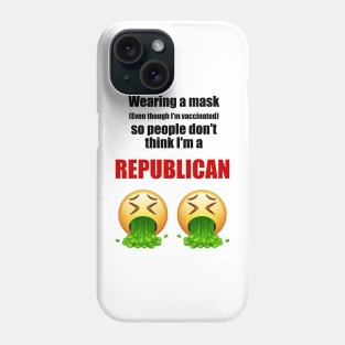 Wearing a mask so people don't think I'm a republican (black text) Phone Case