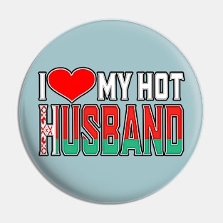 I Love My Hot Belarusian Husband Pin