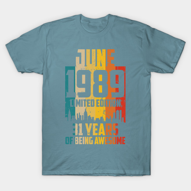 Disover june 1989 Limited Edition 31 Years - Born In 1989 - T-Shirt