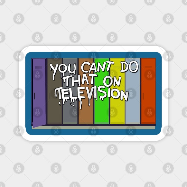 You Can't Do That On Televisión Magnet by ElviaMontemayor