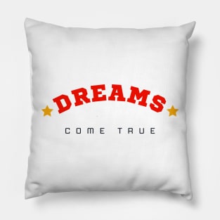 Dreams come true Pillow