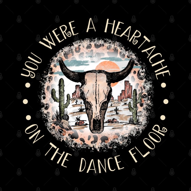 You Were A Heartache On The Dance Floor Skull Bull Leopard Westerns Cactus by Chocolate Candies