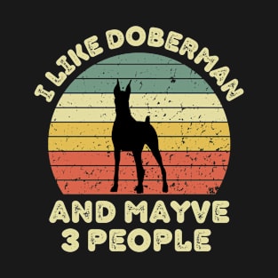 I like doberman and maybe 3 people T-Shirt