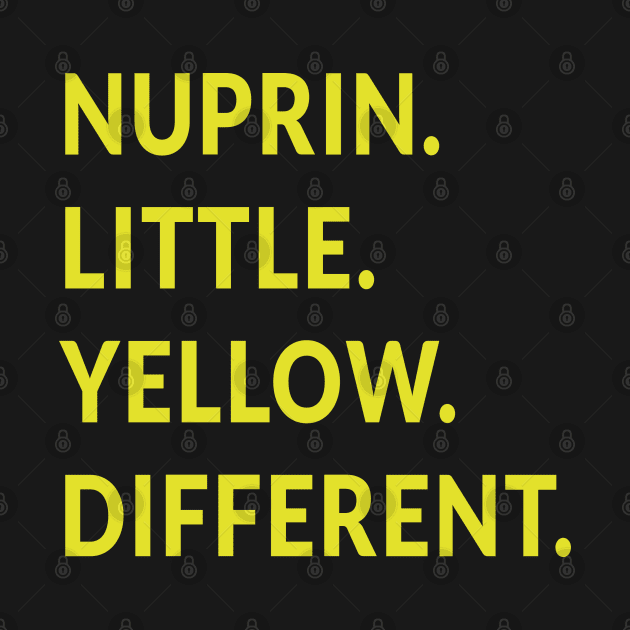 Nuprin. Little. Yellow. Different. by BodinStreet