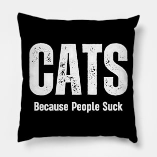 'Cats Because People Suck' Funny Gift Pillow