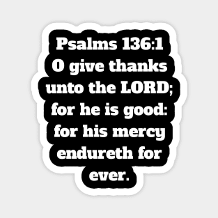 Psalm 136:1 King James Version (KJV) Bible Verse Typography Magnet