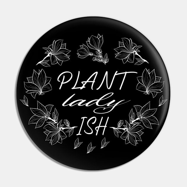 Plant Lady Ish:Cute Gift Pin by SILVER01