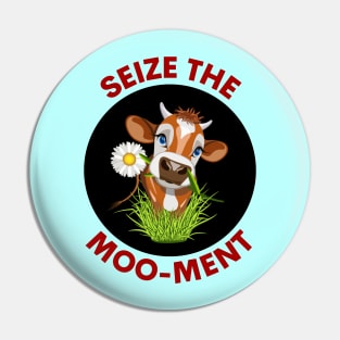 Seize The Mooment | Seize The Moment Cow Pun Pin