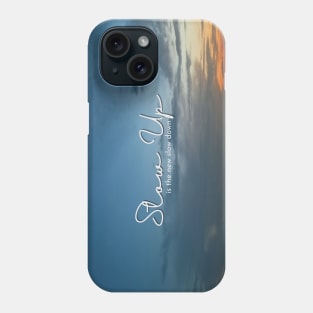 Slow Up is the new Slow Down 002 Phone Case