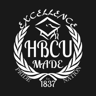 HBCU Made Pride Nation 1837 (White Print) T-Shirt