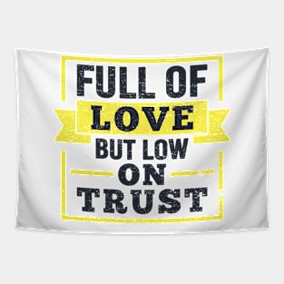 Full Of Love But Low On Trust Quote Tapestry