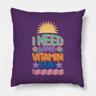 I Need Vitamin Sea Pillow