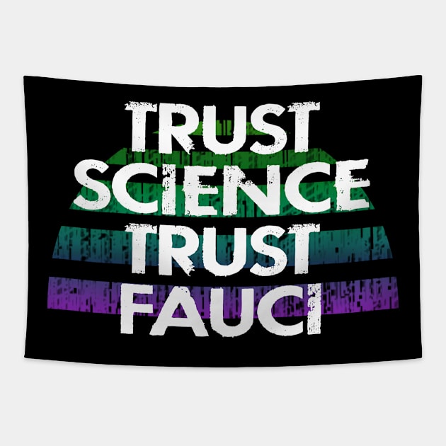 Follow the science, not ignorance. Don't be covidiot. Listen to dr Fauci. Trust science not morons. Patriots wear masks. Trump lies matter. Wear your mask 2020. Stop covid pandemic Tapestry by IvyArtistic